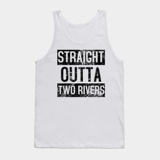 Straight Outta Two Rivers Distressed. Tank Top